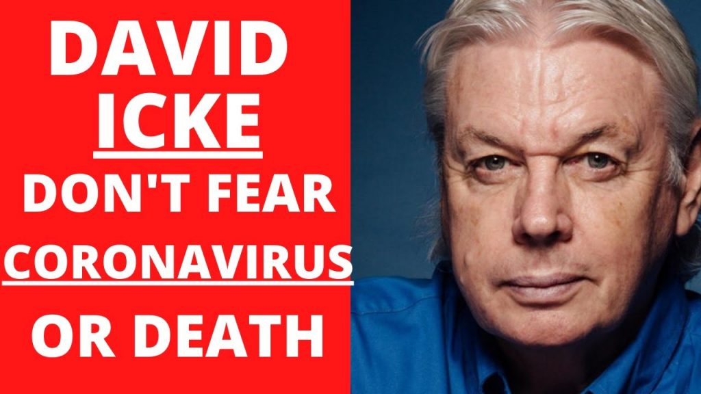 DAVID ICKE - DON'T LET CORONAVIRUS MAKE YOU AFRAID OF DEATH. YOU ARE ETERNAL CONSCIOUSNESS
