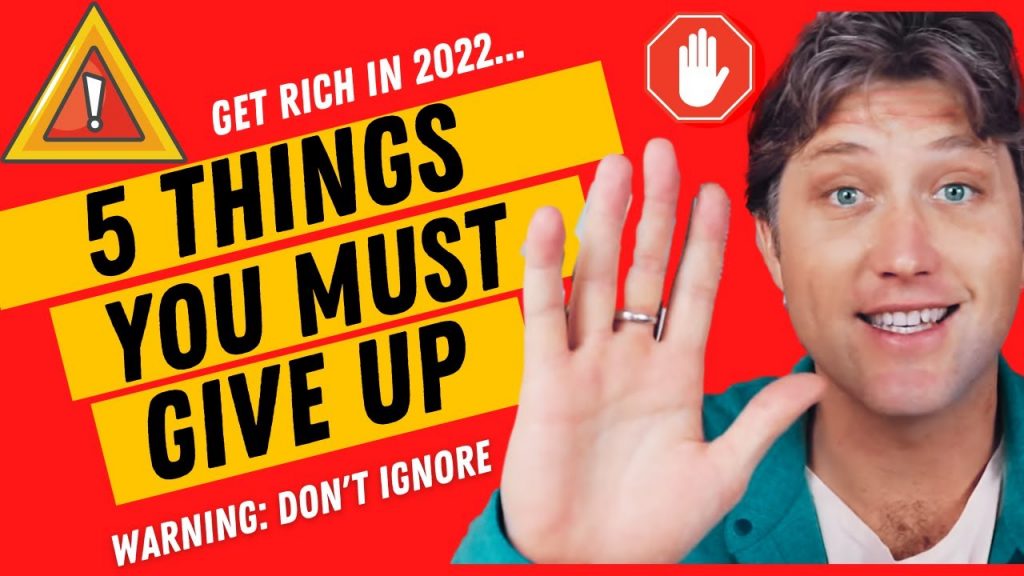 5 Things You Must Give Up To Get Rich in 2022